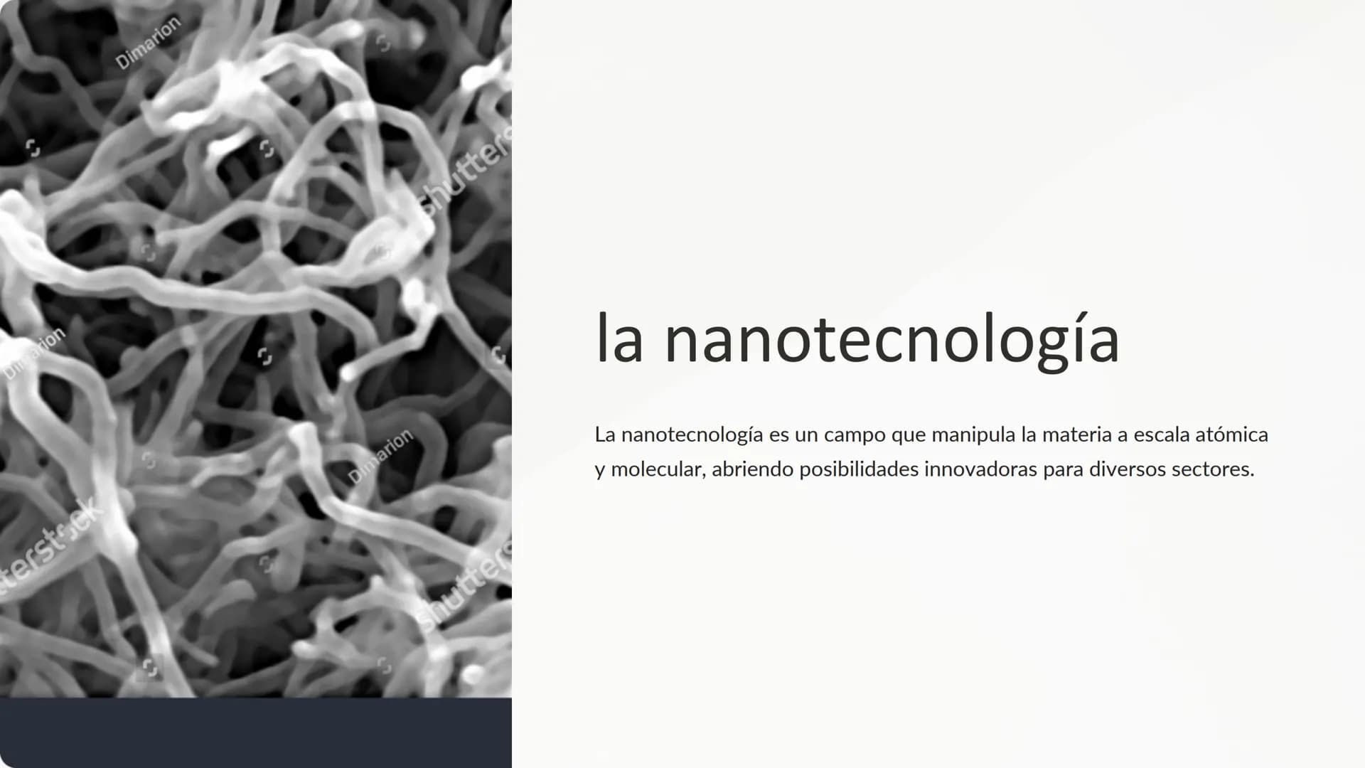terstock
Dimarion
Dimarion
Dimarion
Shutter
shutters
la nanotecnología
La nanotecnología es un campo que manipula la materia a escala atómic