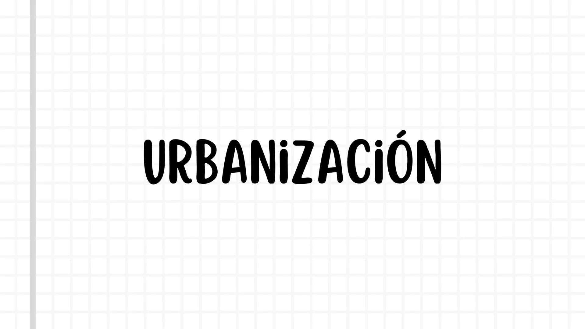 URBANIZACIÓN ¿QUÉ ES LA URBANIZACIÓN?
La urbanización se refiere al crecimiento y
desarrollo de áreas urbanas. Implica la
migración de perso