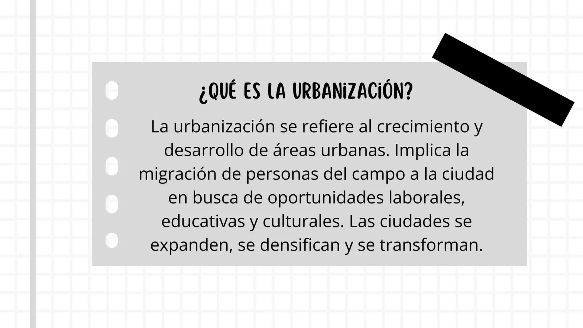 URBANIZACIÓN ¿QUÉ ES LA URBANIZACIÓN?
La urbanización se refiere al crecimiento y
desarrollo de áreas urbanas. Implica la
migración de perso