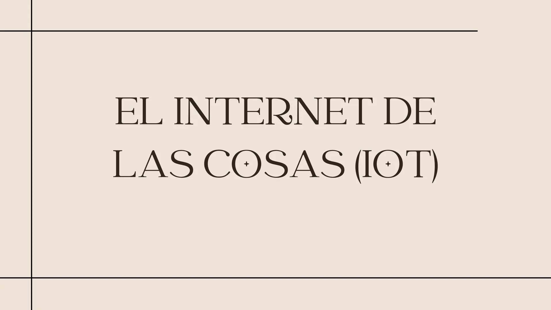 # EL INTERNET DE
# LAS COSAS (IOT) # ¿Qué es el Internet de las Cosas?

El Internet de las Cosas (IoT) es un concepto
revolucionario que se 