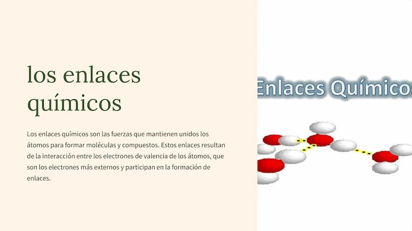 los enlaces
químicos
Los enlaces químicos son las fuerzas que mantienen unidos los
átomos para formar moléculas y compuestos. Estos enlaces 