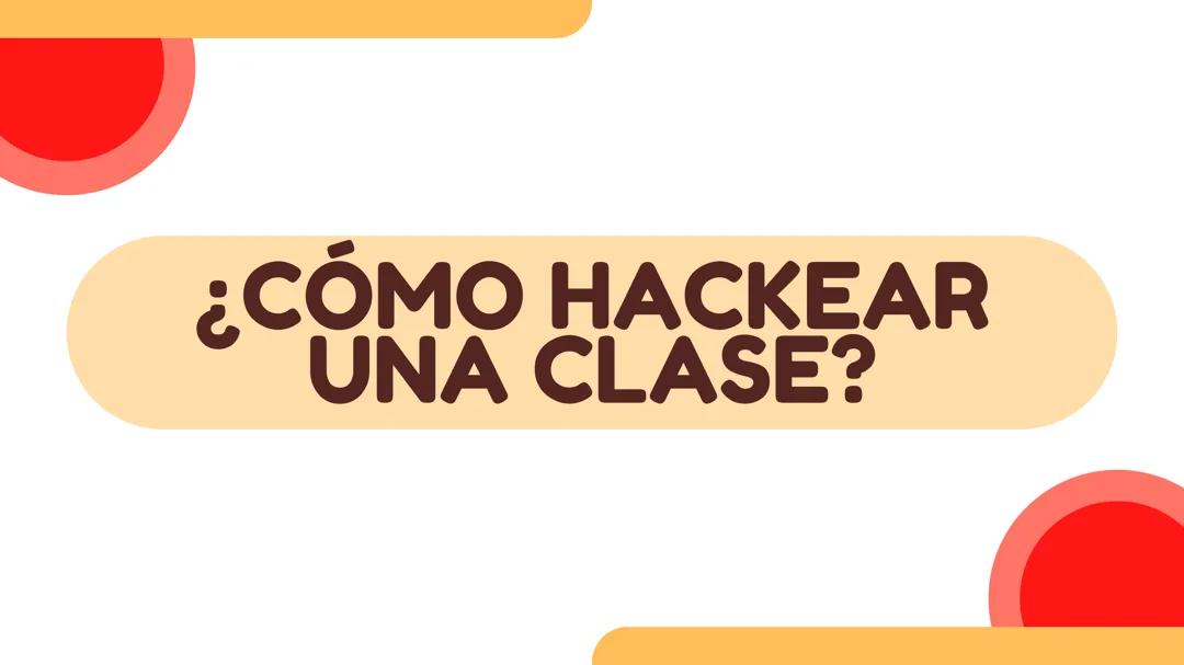 ¿CÓMO HACKEAR UNA CLASE?