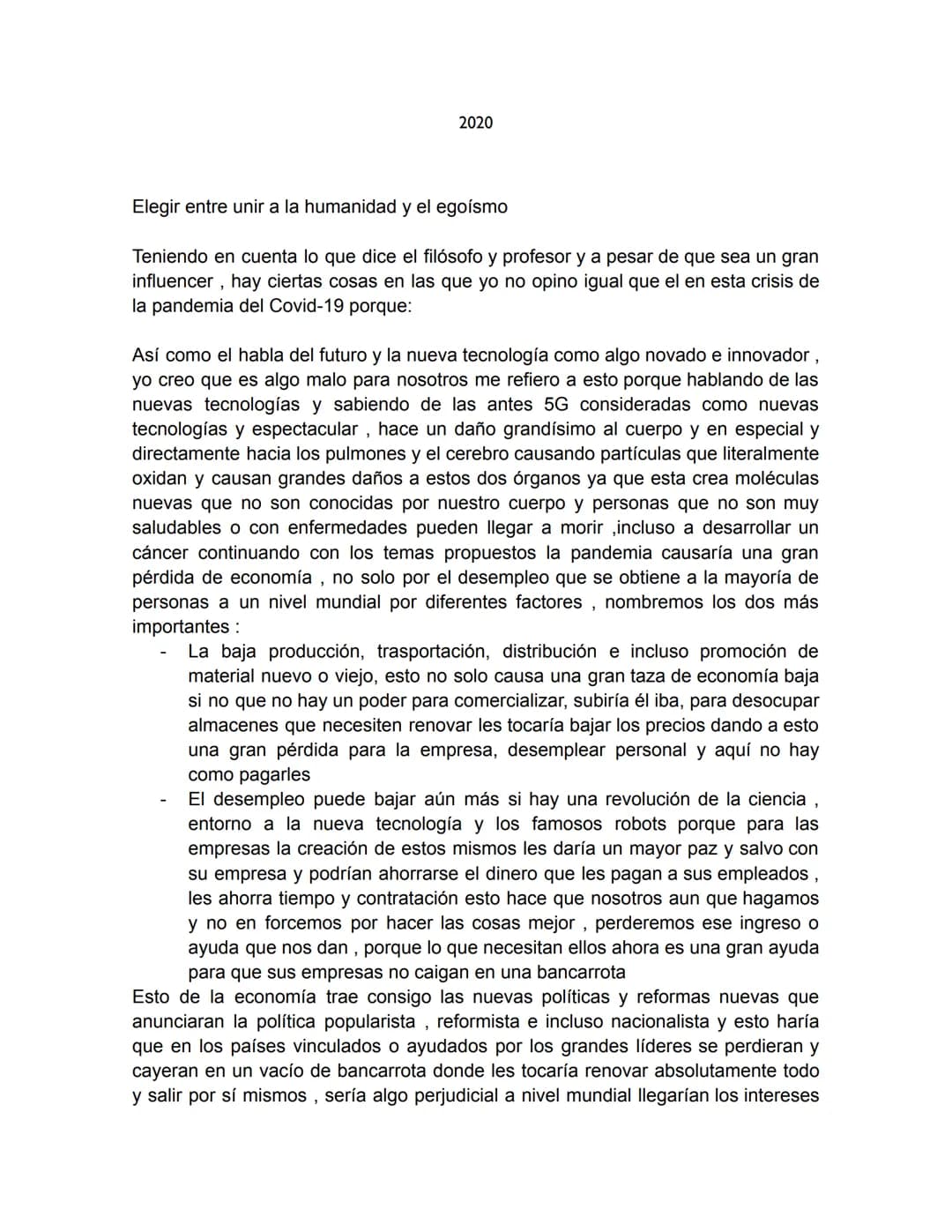 2020
Elegir entre unir a la humanidad y el egoísmo
Teniendo en cuenta lo que dice el filósofo y profesor y a pesar de que sea un gran
influe