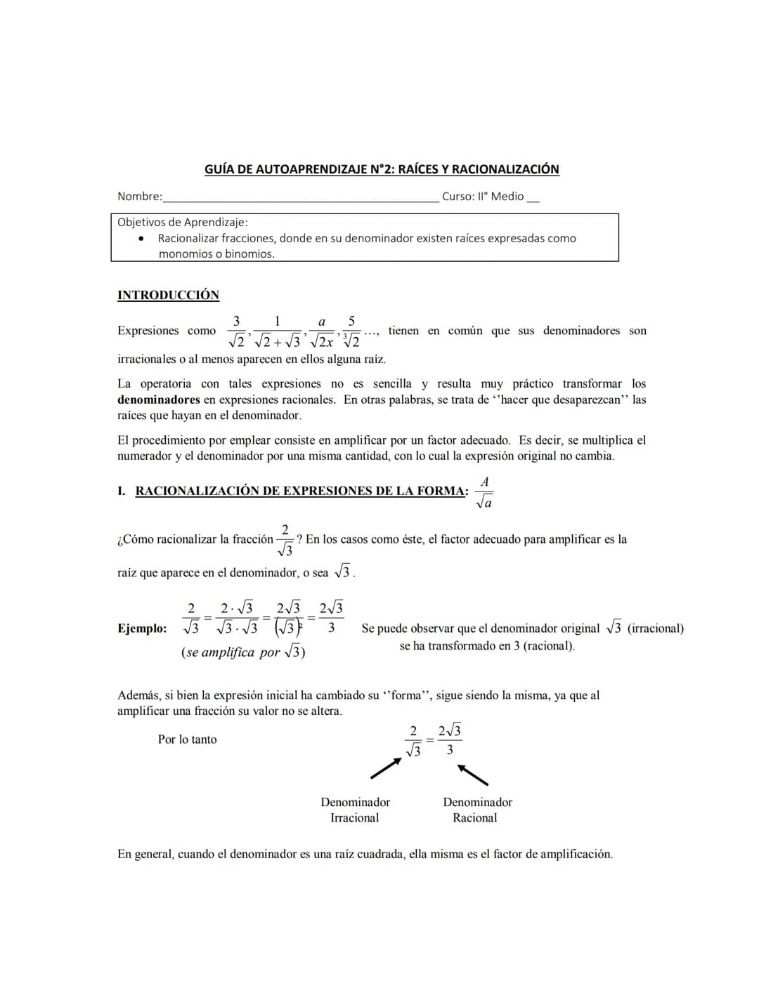 GUÍA DE AUTOAPRENDIZAJE N°2: RAÍCES Y RACIONALIZACIÓN
Nombre:
Objetivos de Aprendizaje:
Curso: II° Medio
Racionalizar fracciones, donde en s