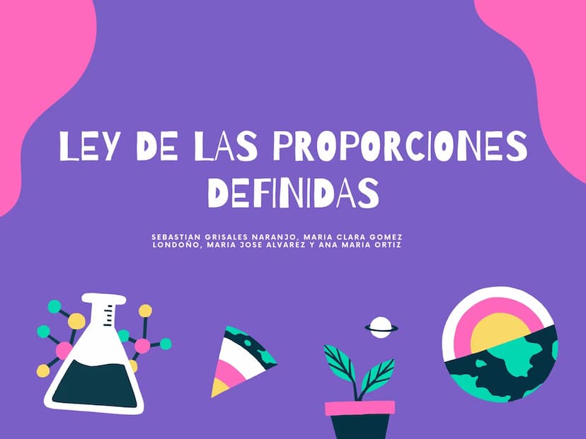 LEY DE LAS PROPORCIONES
DEFINIDAS
וייוי
SEBASTIAN GRISALES NARANJO, MARIA CLARA GOMEZ
LONDOÑO, MARIA JOSE ALVAREZ Y ANA MARIA ORTIZ SU DEFIN
