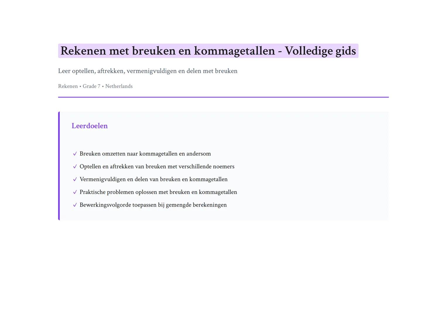 Rekenen met breuken en kommagetallen - Volledige gids
Leer optellen, aftrekken, vermenigvuldigen en delen met breuken
Rekenen  Grade 7  Neth