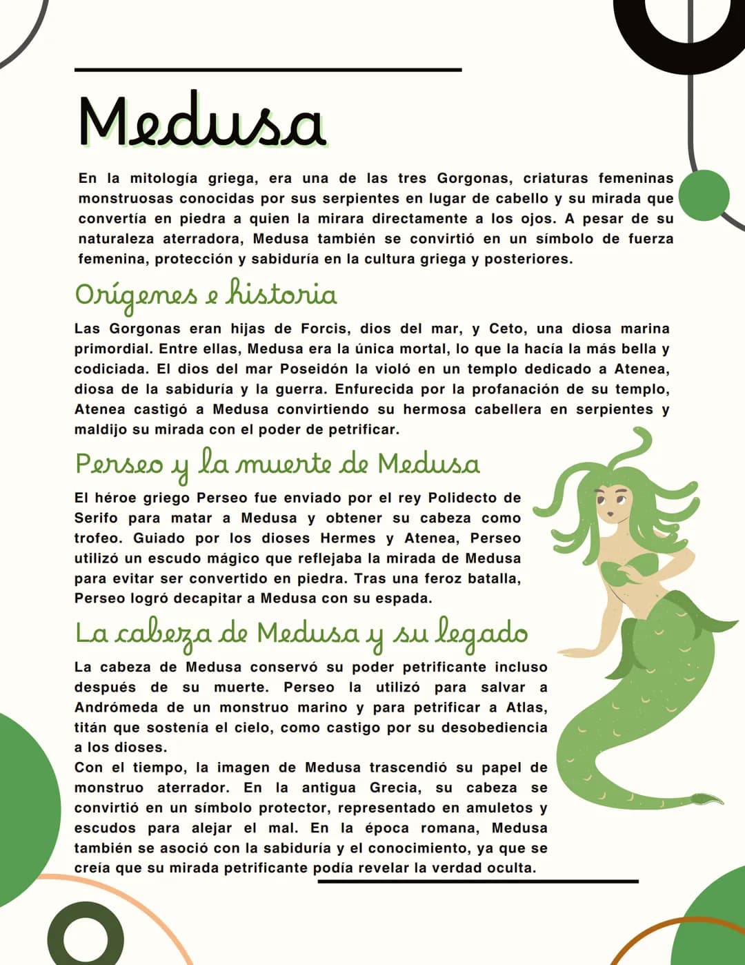 Medusa
En la mitología griega, era una de las tres Gorgonas, criaturas femeninas
monstruosas conocidas por sus serpientes en lugar de cabell