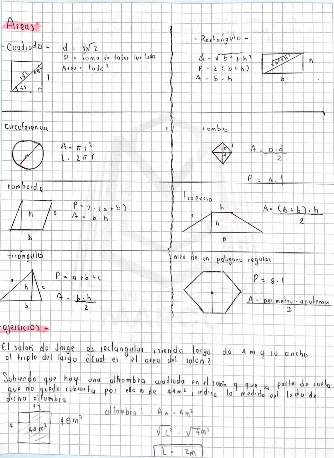 Areas
-Cuadrado d= 1√2
1
45
Π
Psumo de todos los ludo
Areu lado 2
- Rectangulo -
-√b²+h²
P-2(bth)
Abh
Circuferencia
Pomboiolo
Απ
1.21
rombo
