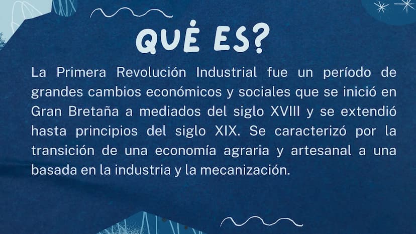 1RA
REVOLUCIÓN
INDUSTRIAL
* QUÉ ES?
La Primera Revolución Industrial fue un período de
grandes cambios económicos y sociales que se inició e