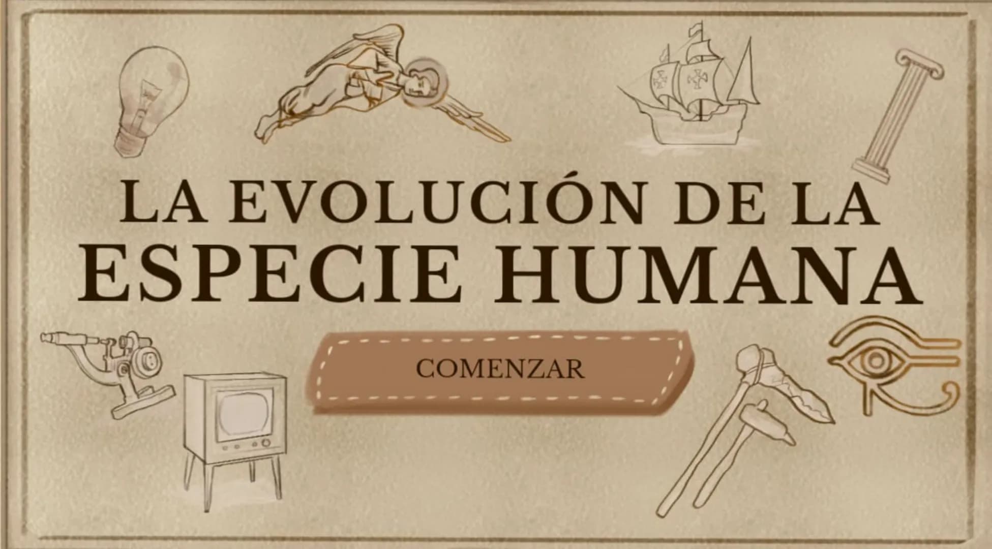 LA EVOLUCIÓN DE LA
ESPECIE HUMANA
COMENZAR 99
"No es el más fuerte de las
especies el que sobrevive,
tampoco es el más inteligente
el que so
