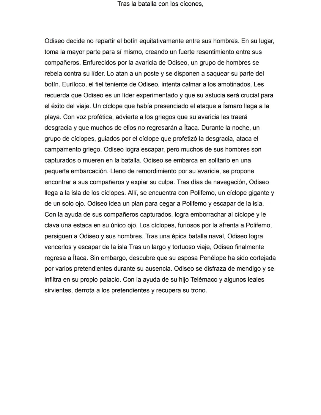 Tras la batalla con los cícones,
Odiseo decide no repartir el botín equitativamente entre sus hombres. En su lugar,
toma la mayor parte para
