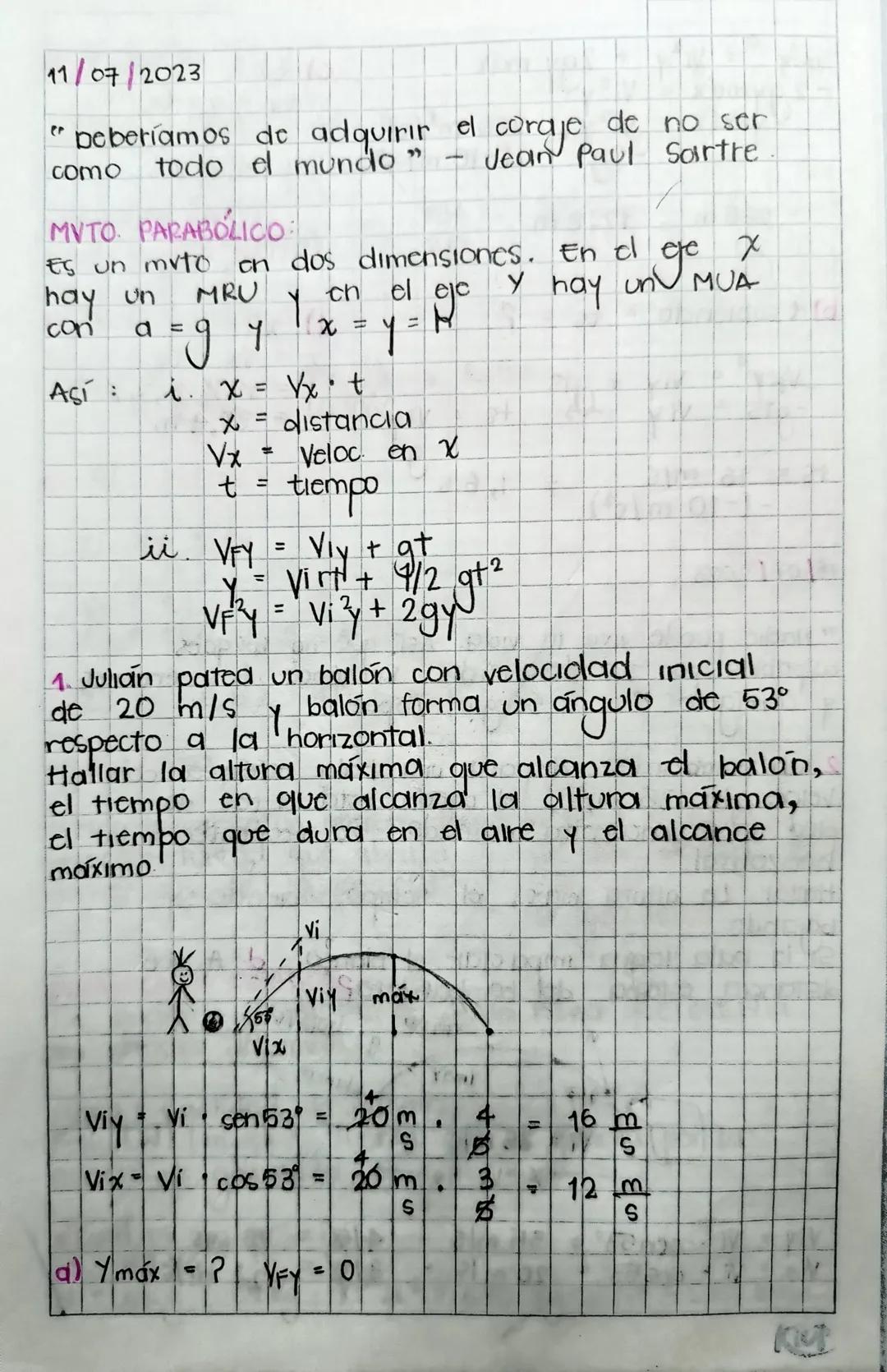 11/07/2023

"beberíamos de adquirir el coraje de no ser
como todo el mundo" - Jean Paul Sartre

MVTO PARABOLICO:
Es un mito on dos dimension