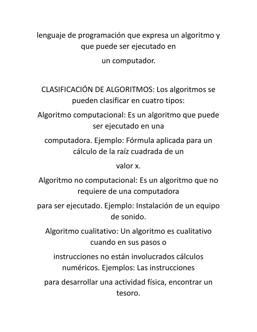 ALGORITMOS
Un Algoritmo, se puede definir como una secuencia
de
instrucciones que representan un modelo de solución
para
determinado tipo de