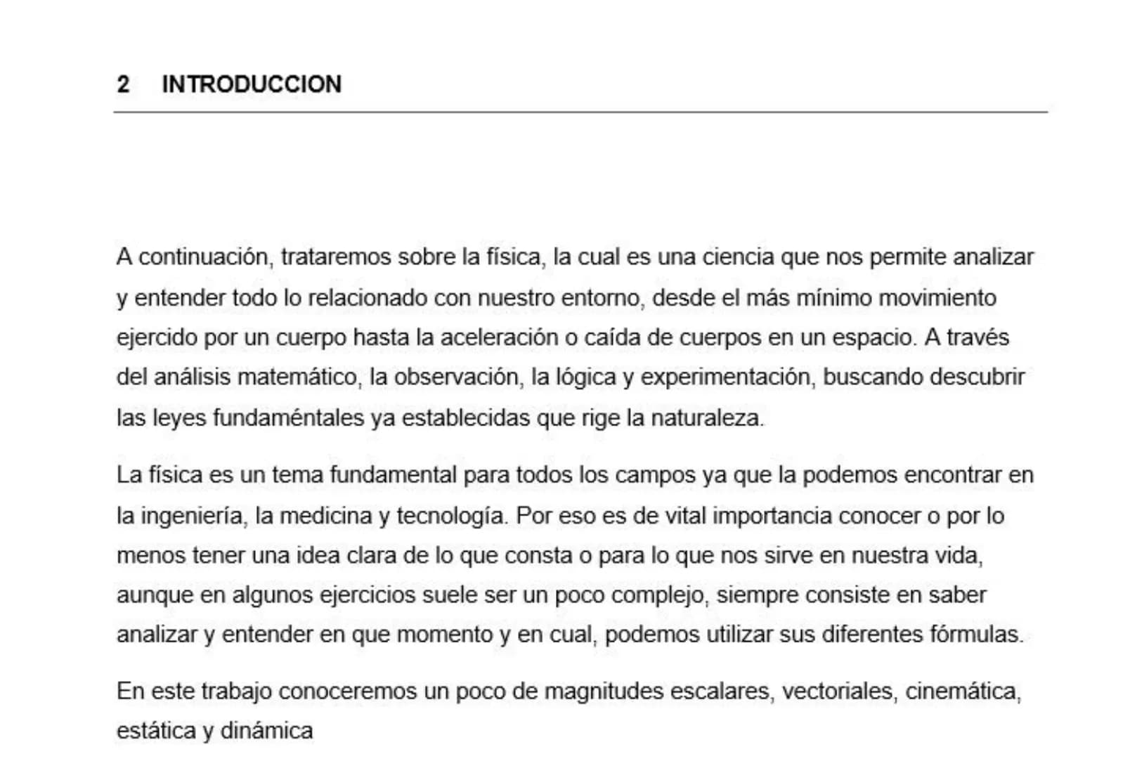 2 INTRODUCCION
A continuación, trataremos sobre la física, la cual es una ciencia que nos permite analizar
y entender todo lo relacionado co