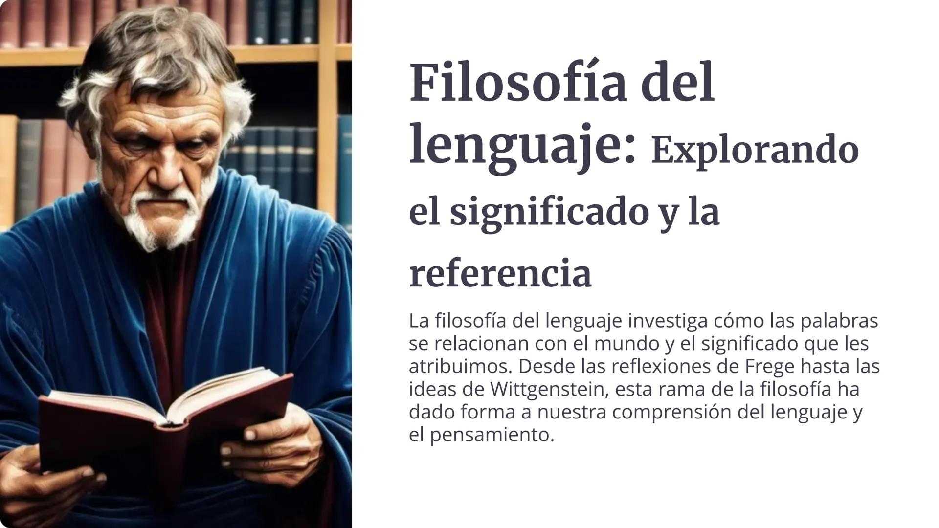 Filosofía del
lenguaje: Explorando
el significado y la
referencia

La filosofía del lenguaje investiga cómo las palabras
se relacionan con e