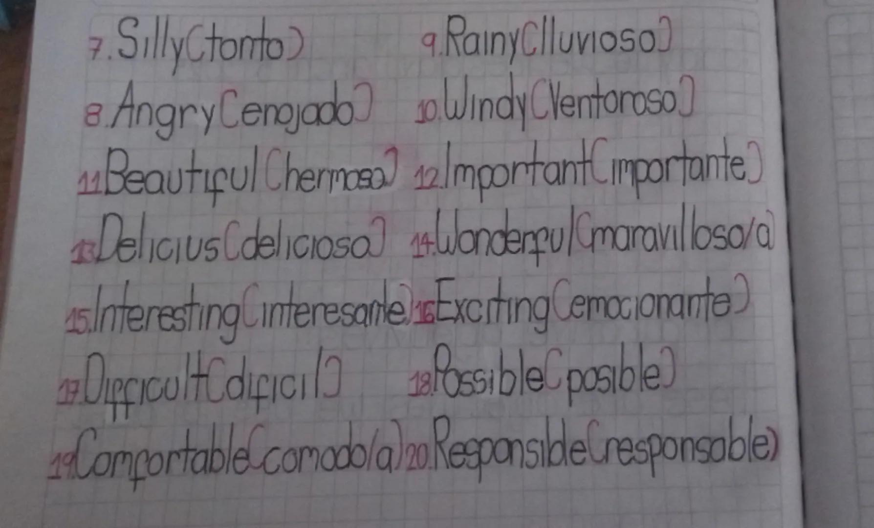 9. Rainy Clluvioso)
7. SillyCtonto)
8. Angry Cenojado) so. Windy (Ventoroso)
11 Beautiful Chermosa) 12/mportant Cimportante)
13-Delicius (de