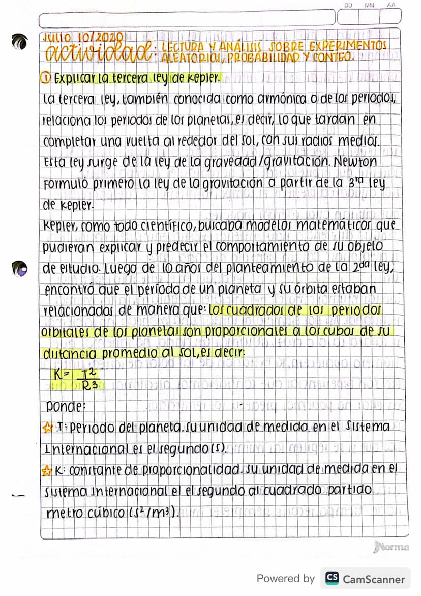 1
DD MM AA
Julio 10/2020
activiolad: LECTURA V ANÁLISIS SOBRE EXPERIMENTOS
ALEATORIO PROBABILIDAD Y CONTEO.
①Explicar la tercera ley de Kepl