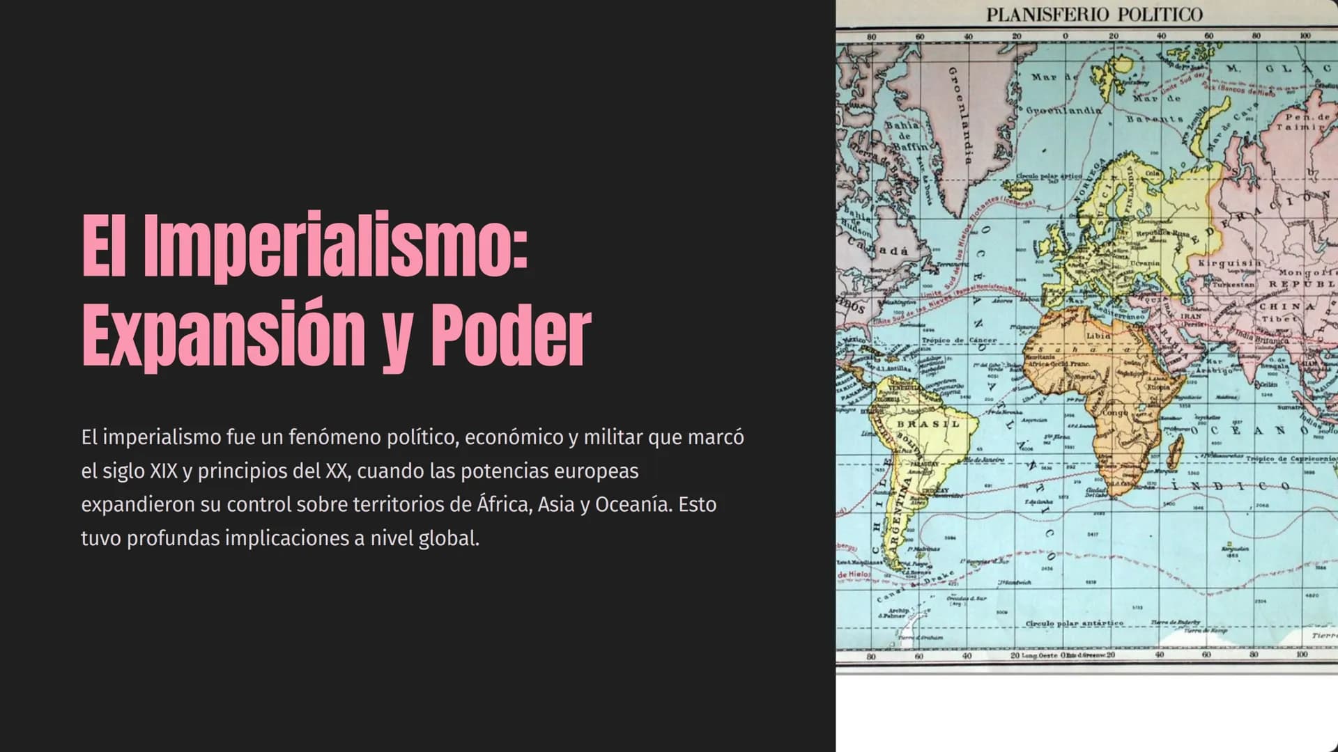 PLANISFERIO POLITICO
80
60
20
0
20
40
60
80
100
El Imperialismo:
Expansión y Poder
El imperialismo fue un fenómeno político, económico y mil
