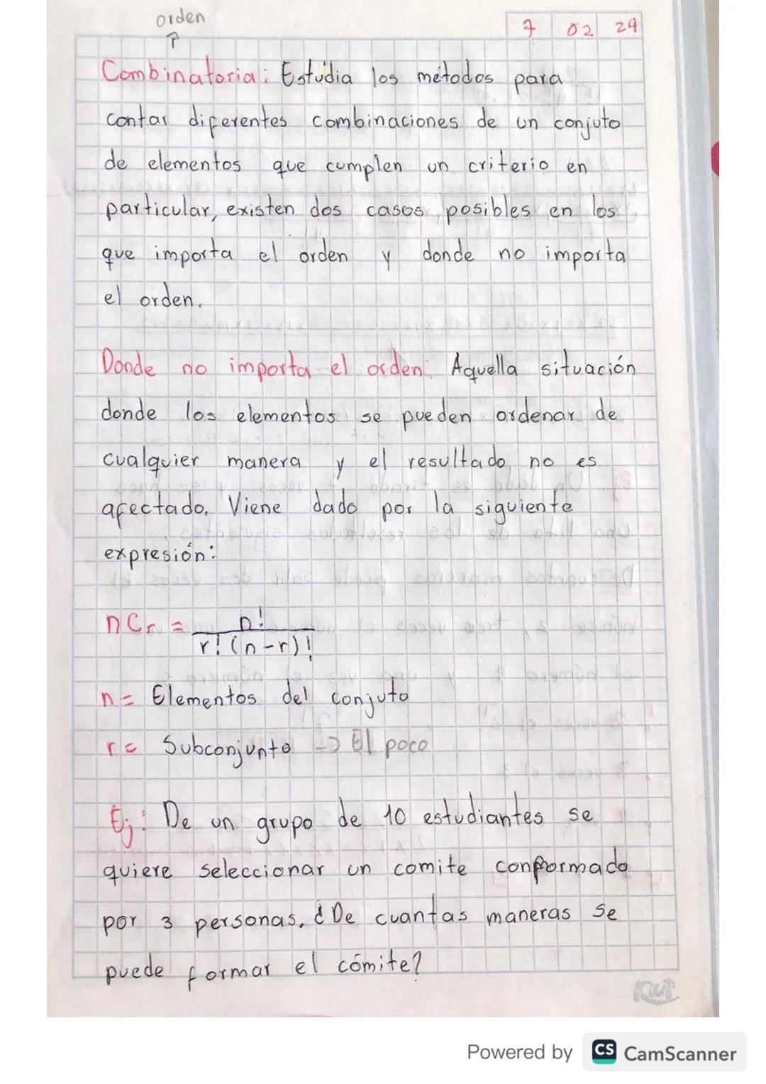 orden
T
7 02 24
Combinatoria: Estudia los métodos para
contar diferentes combinaciones de un conjuto
de elementos que cumplen un criterio en
