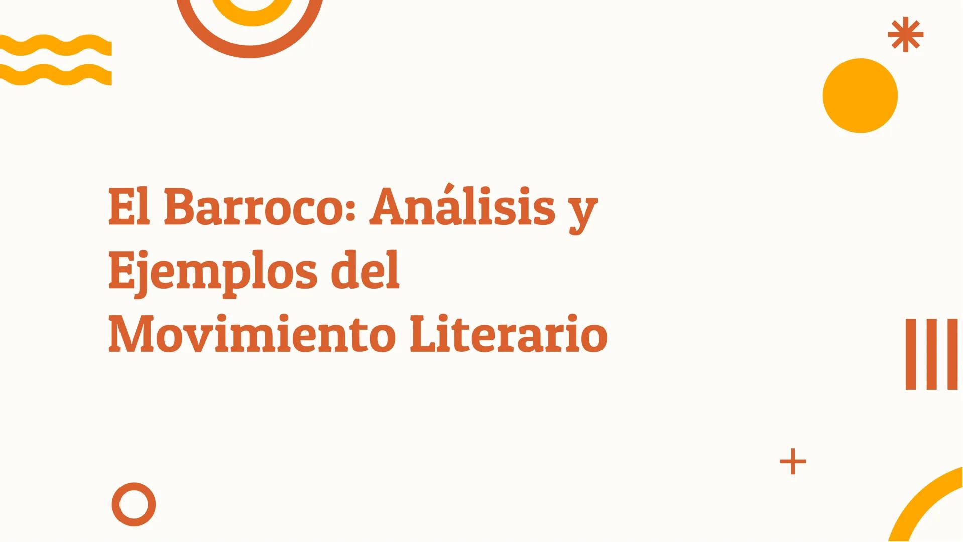 El Barroco: Análisis y
Ejemplos del
Movimiento Literario
O
+
* +
Introducción al Barroco
El Barroco fue un movimiento literario del siglo
XV