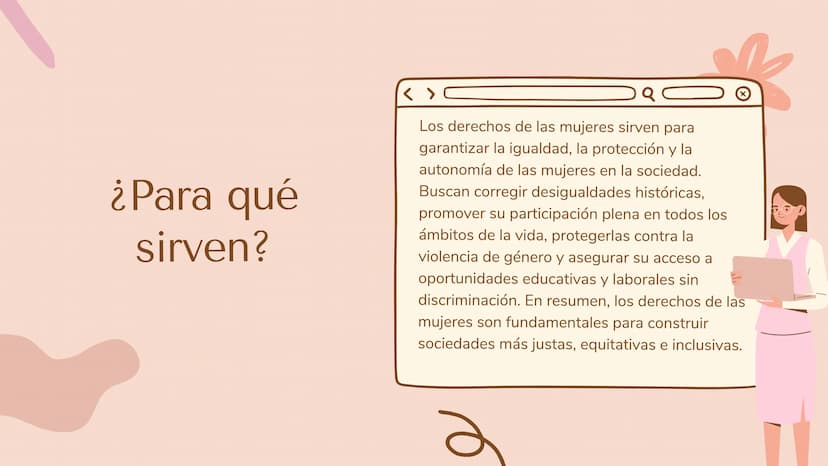 ¿Qué son los derechos de
las mujeres?
<
Son un conjunto de derechos fundamentales que buscan
garantizar la igualdad, dignidad y libertad de 