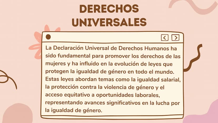 ¿Qué son los derechos de
las mujeres?
<
Son un conjunto de derechos fundamentales que buscan
garantizar la igualdad, dignidad y libertad de 