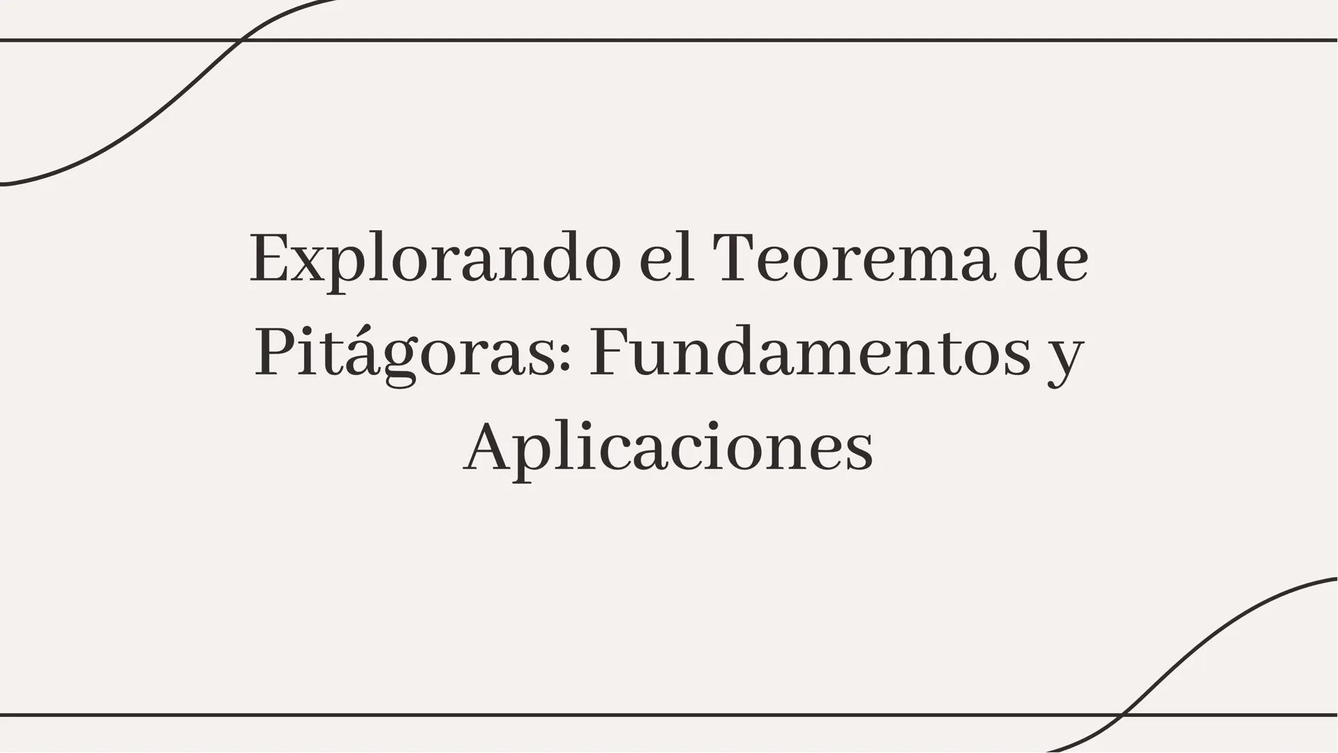 Explorando el Teorema de
Pitágoras: Fundamentos y
Aplicaciones Introducción
El Teorema de Pitágoras es fundamental
en geometría para calcula