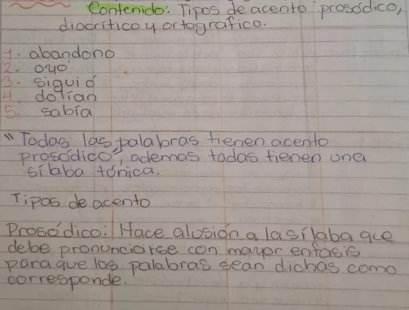 Contenido: Tipos de acento: prosódico,
diacrítico y ortografico.
1. abandono
2.040
3. siguió
4. dolian
5. sabía
"Todas las palabras tienen a