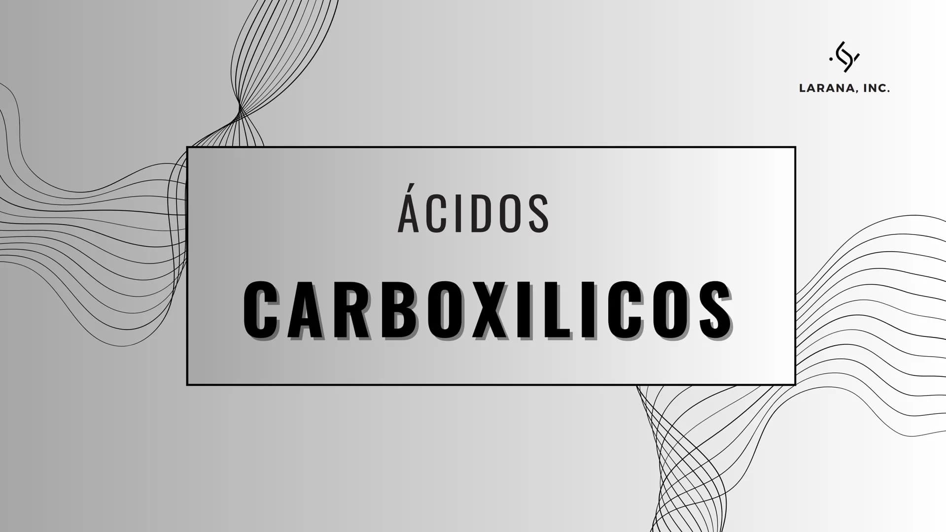 ÁCIDOS
CARBOXILICOS
..
LARANA, INC. USO EN LA INDUSTRIA DE LOS CARBOXÍLICOS
Los ácidos carboxílicos tienen varias utilidades en la
industria