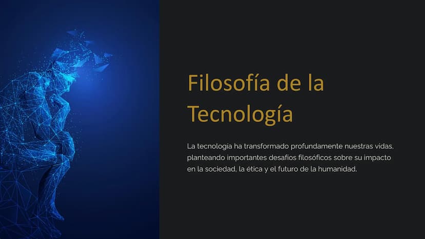 Filosofía de la
Tecnología
La tecnología ha transformado profundamente nuestras vidas,
planteando importantes desafíos filosóficos sobre su 