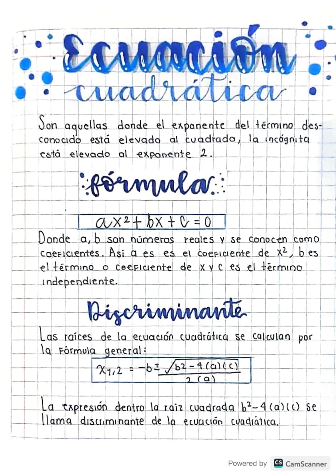 Ecuación
cuadrática
Son aquellas donde el exponente del término des-
conocido está elevado al cuadrado, la incognita
está elevado al exponen
