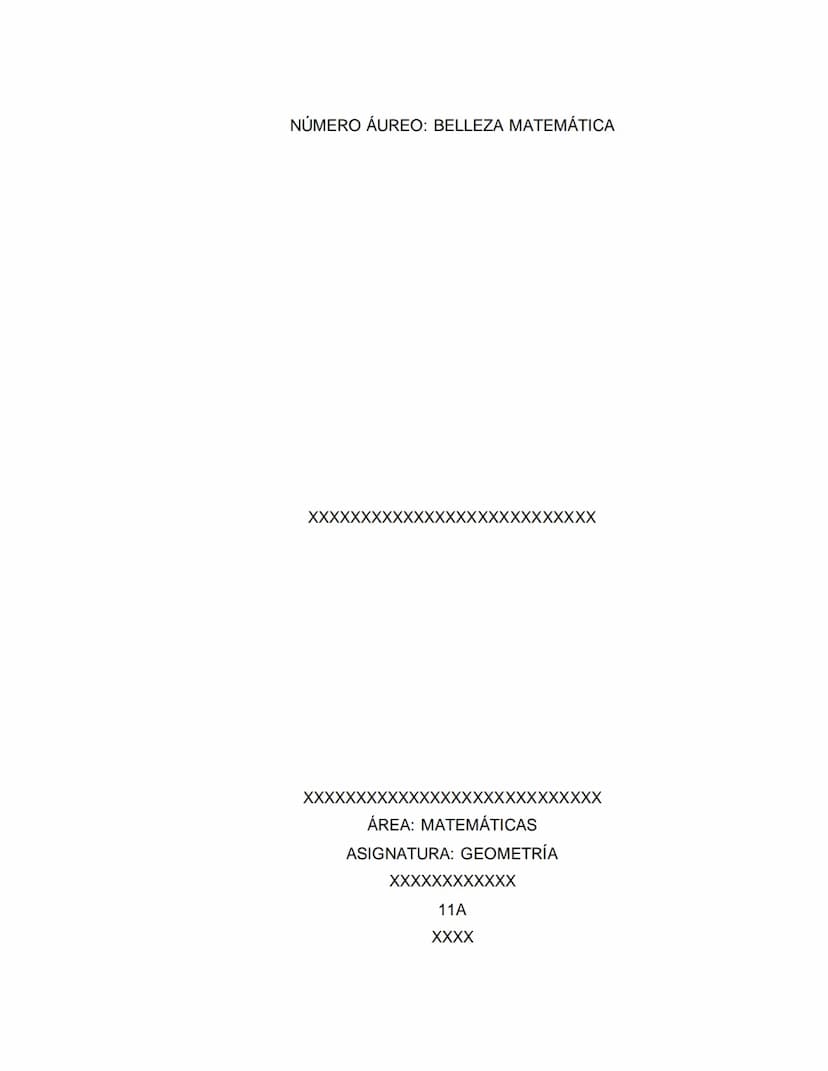 NÚMERO ÁUREO: BELLEZA MATEMÁTICA
XXXXXXXXX XXXXXXXXXXXXXXXX
ÁREA: MATEMÁTICAS
ASIGNATURA: GEOMETRÍA
XXXXXXXXXXXX
11A
XXXX
XXXX NÚMERO ÁUREO: