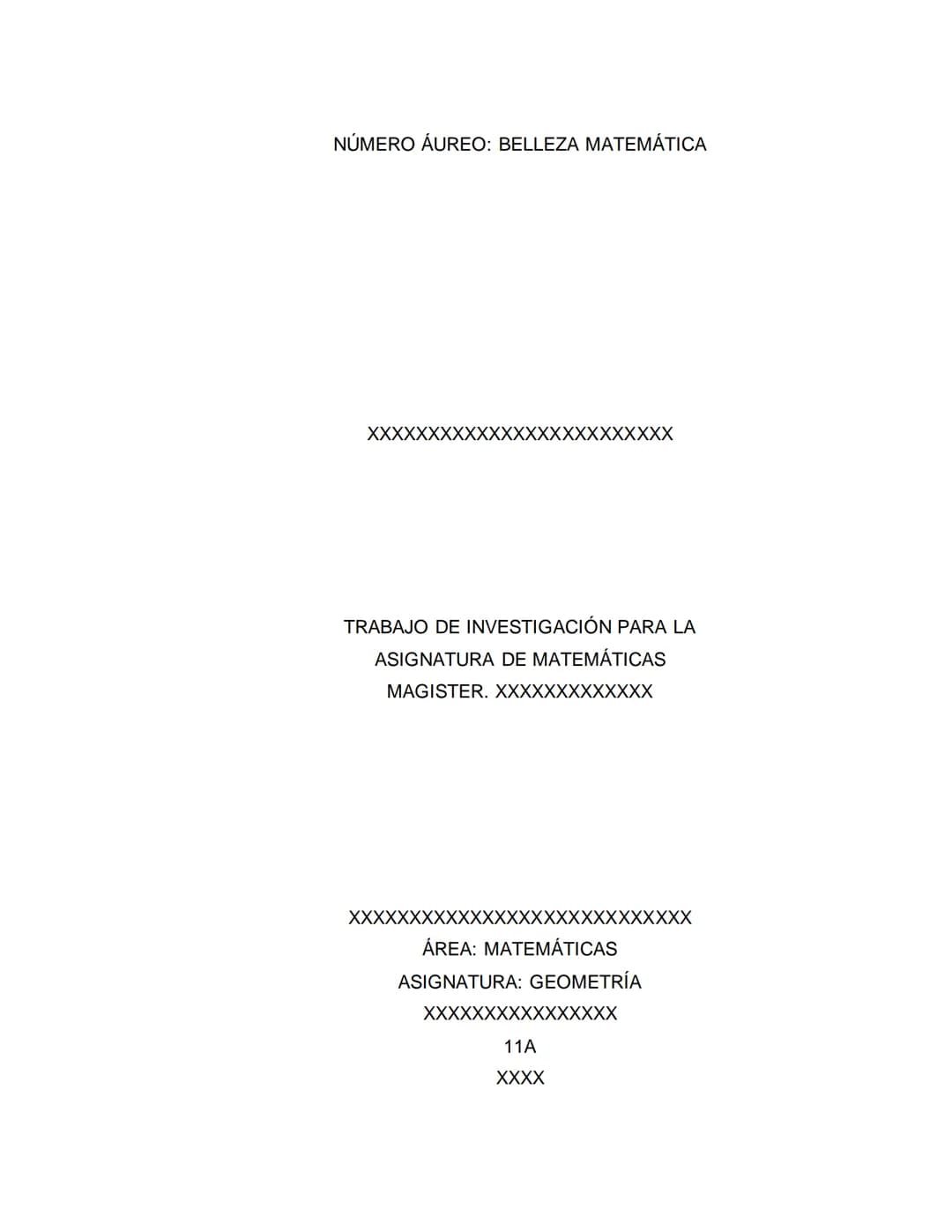 NÚMERO ÁUREO: BELLEZA MATEMÁTICA
XXXXXXXXX XXXXXXXXXXXXXXXX
ÁREA: MATEMÁTICAS
ASIGNATURA: GEOMETRÍA
XXXXXXXXXXXX
11A
XXXX
XXXX NÚMERO ÁUREO:
