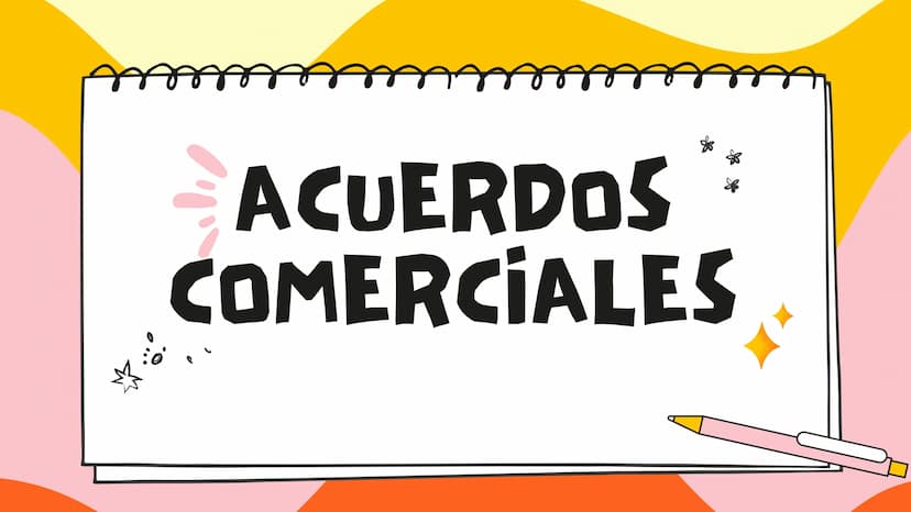 ACUERDOS **
COMERCIALES ¿QUE SON?
un tratado de libre comercio (TLC) es
un acuerdo comercial vinculante que
suscriben dos o más países para
