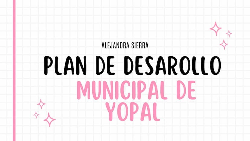 ALEJANDRA SIERRA
PLAN DE DESAROLLO
H H
)(
MUNICIPAL DE
YOPAL YOPAL
Yopal, municipio capital del departamento de Casanare, goza de
una posici