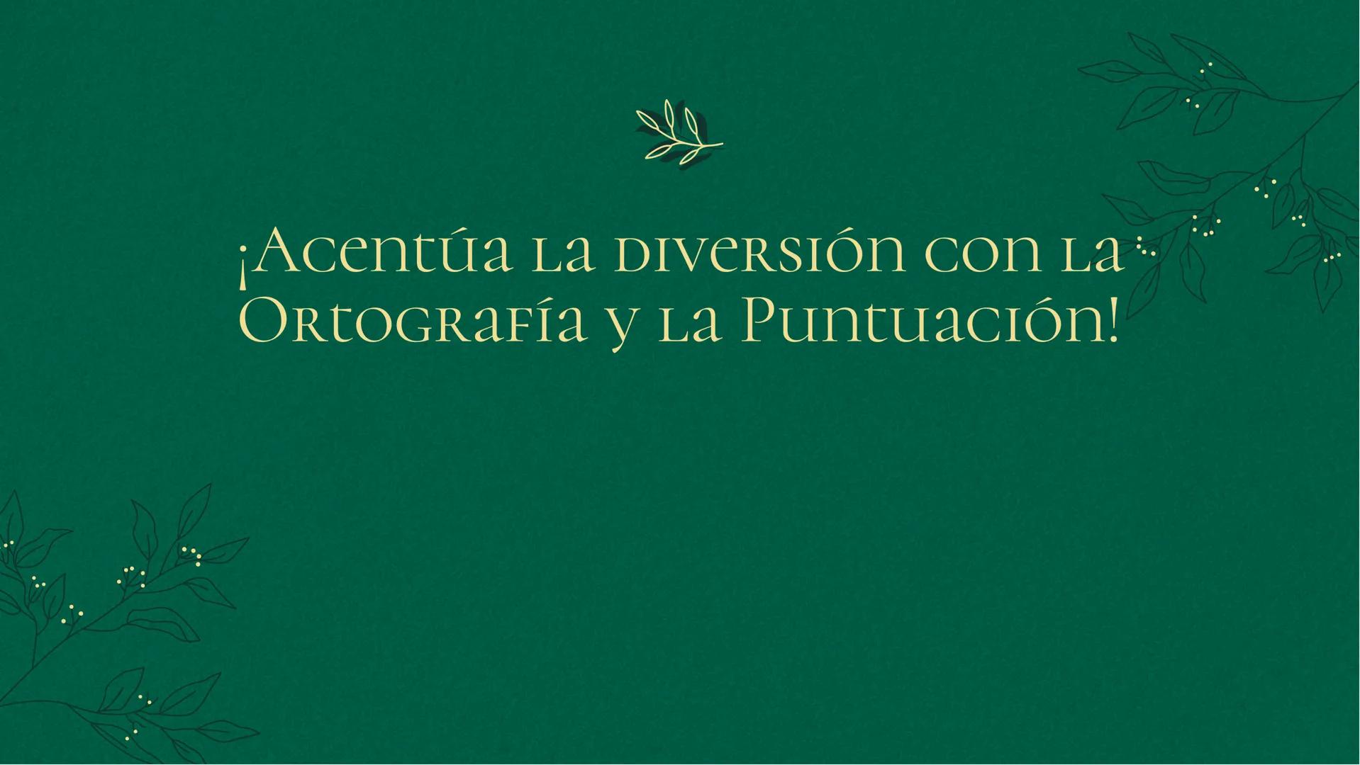 ¡Acentúa la diversión con la Ortografía y la Puntuación! ¡BienvenidoS!

¡Prepárense para divertirse mientras
aprenden sobre la ortografía y 
