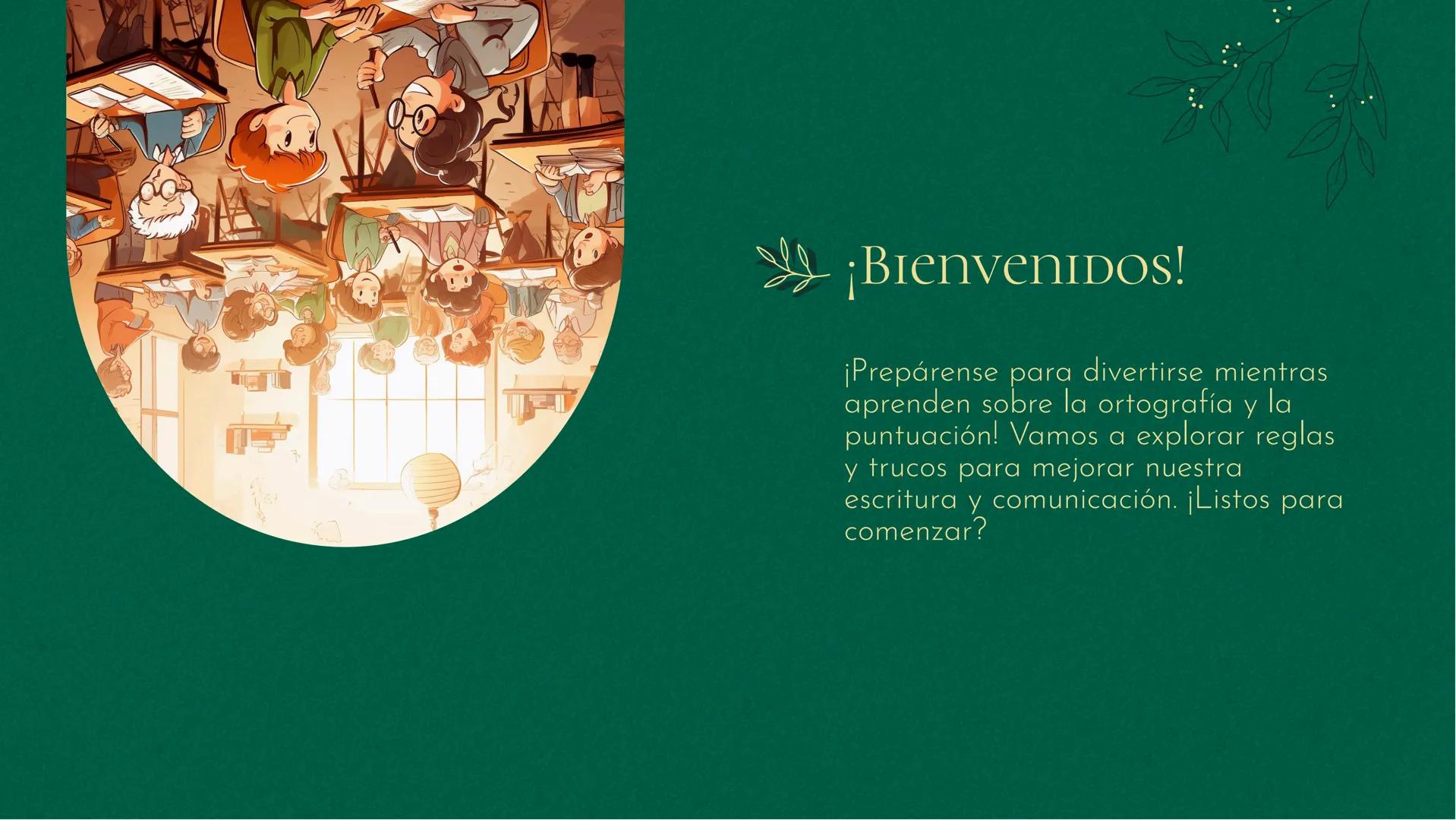 ¡Acentúa la diversión con la Ortografía y la Puntuación! ¡BienvenidoS!

¡Prepárense para divertirse mientras
aprenden sobre la ortografía y 