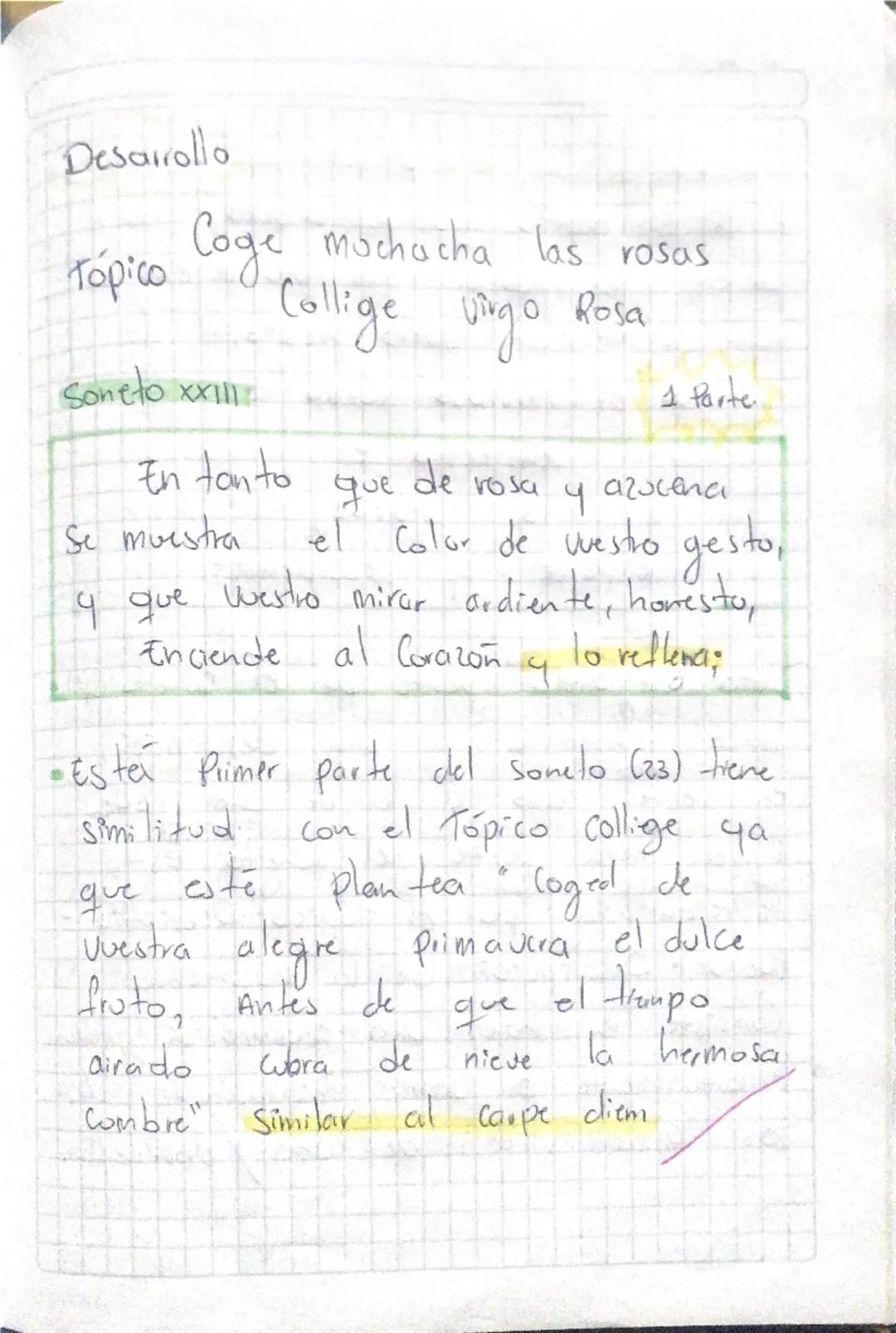 Desarrollo

Tópico Coge muchacha las rosas
Collige vingo Rosa

Soneto xx111

1. Parte

En tanto que de rosa y azucena
Se muestra el Color de