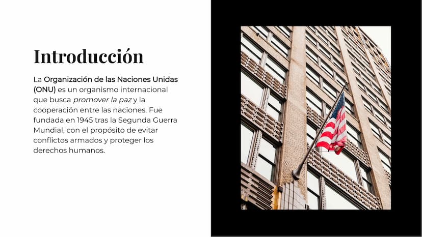 Un repaso
histórico de la
ONU Introducción
La Organización de las Naciones Unidas
(ONU) es un organismo internacional
que busca promover la 