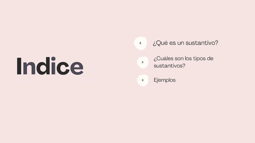 Los
sustantivos Indice
1
¿Qué es un sustantivo?
¿Cuáles son los tipos de
2
sustantivos?
3
Ejemplos ¿Qué es un
sustantivo?
•
Un sustantivo es