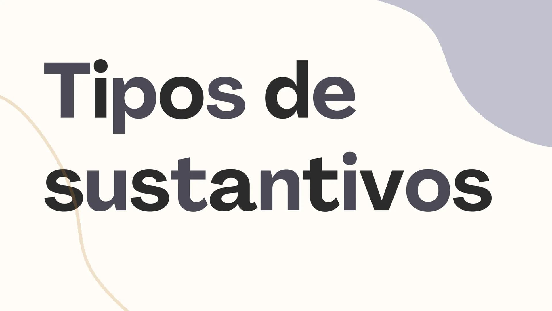 Los
sustantivos Indice
1
¿Qué es un sustantivo?
¿Cuáles son los tipos de
2
sustantivos?
3
Ejemplos ¿Qué es un
sustantivo?
•
Un sustantivo es