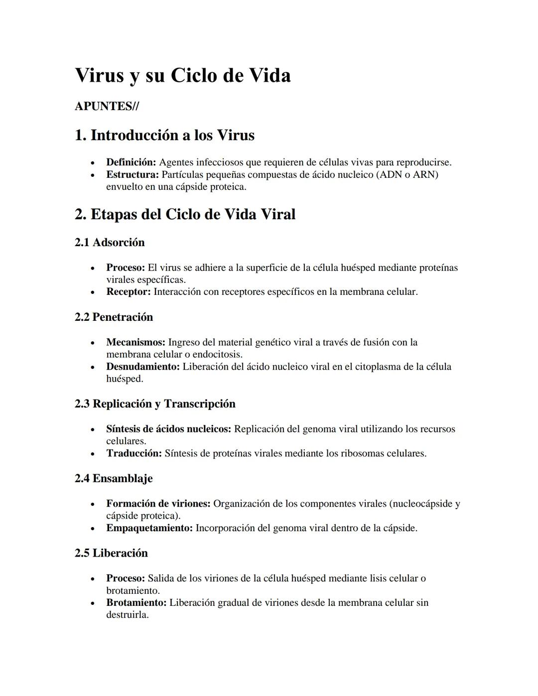Virus y su Ciclo de Vida
APUNTES//
1. Introducción a los Virus
•
•
Definición: Agentes infecciosos que requieren de células vivas para repro