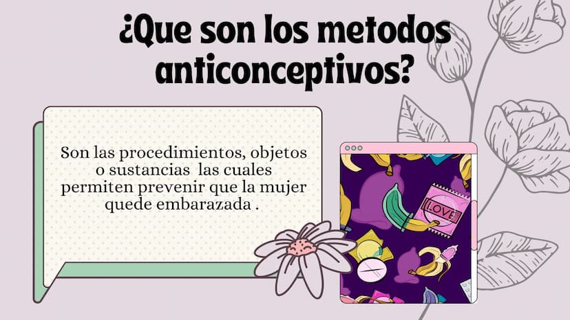 ¿Que son los metodos
anticonceptivos?
Son las procedimientos, objetos
o sustancias las cuales
permiten prevenir que la mujer
quede embarazad