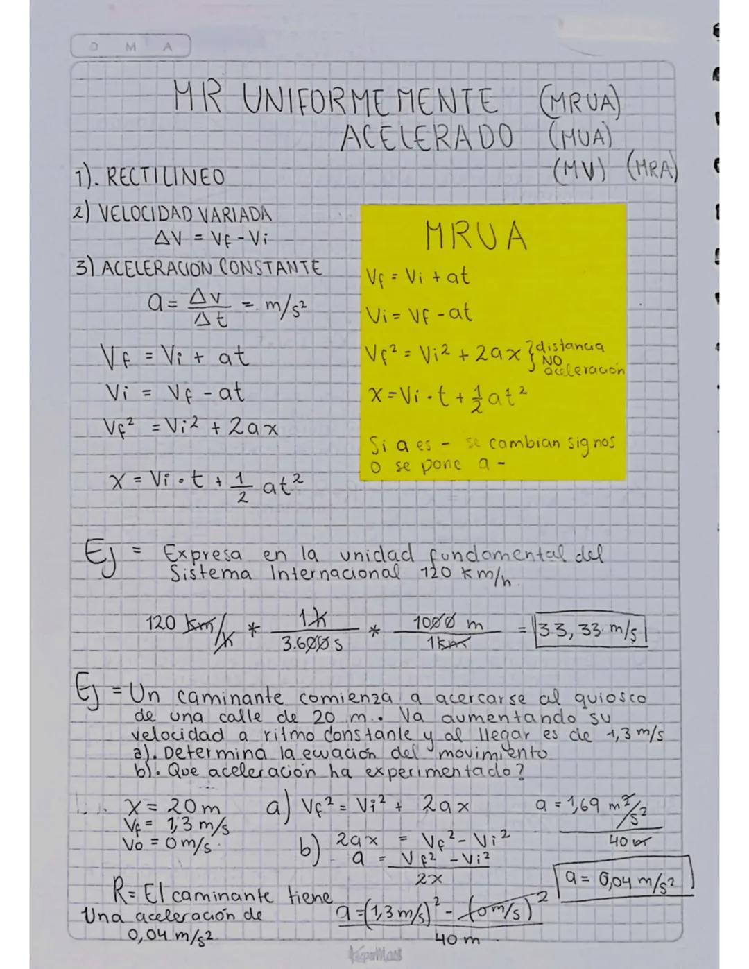 0
M
A
MR UNIFORMEMENTE
1). RECTILINEO
(MRUA)
ACELERADO (MUA)
MRUA
(MV) (MRA)
2) VELOCIDAD VARIADA
=
AV-V-Vi
3) ACELERACION CONSTANTE
a= Av
Δ