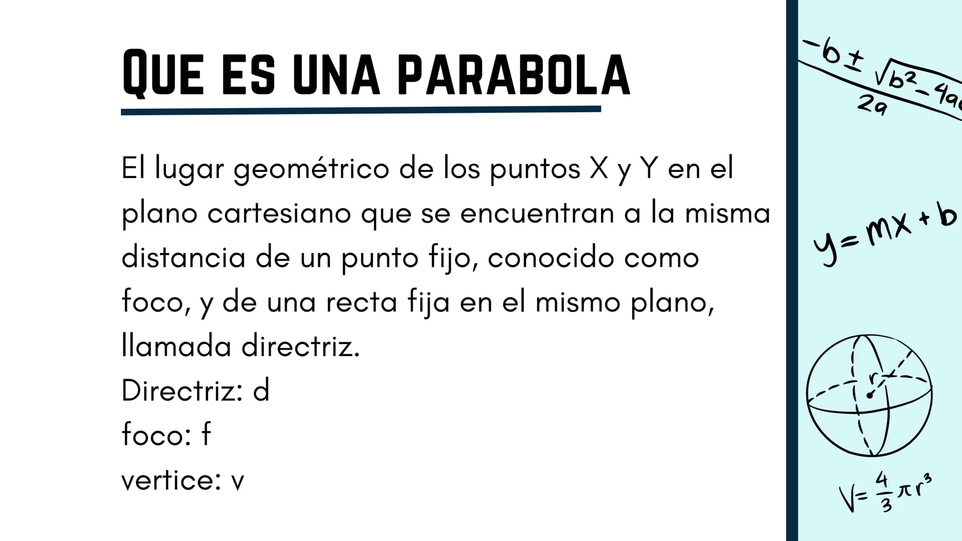 -2
Y
3
2
2 3 X
PARABOLA
f(x): y=ax²+bx+c
H
3
-3
-2
N
Y
1
2
3
X
-1
-2
2 QUE ES UNA PARABOLA
El lugar geométrico de los puntos X y Y en el
pla