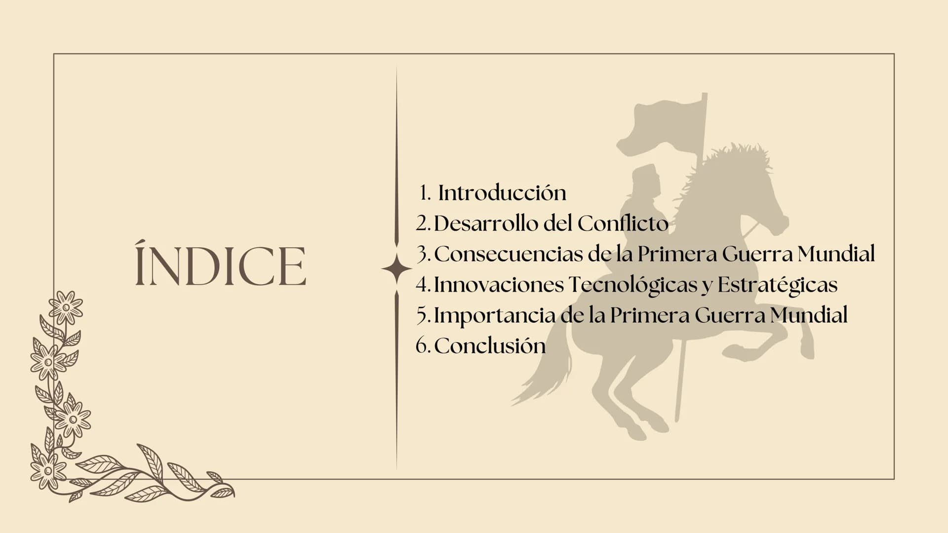 PRIMERA
GUERRA
MUNDIAL
1914-1918
Ciencias Sociales
Secundaria
Historia ÍNDICE
1. Introducción
2. Desarrollo del Conflicto
3. Consecuencias d