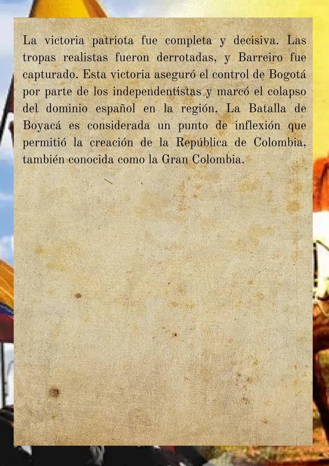 INDEPENDENCIA DE COLOMBIA
20 DE JULIO Y 7 DE AGOSTO
El 20 de julio de 1810 es una fecha crucial en la
historia de Colombia, conocida como el