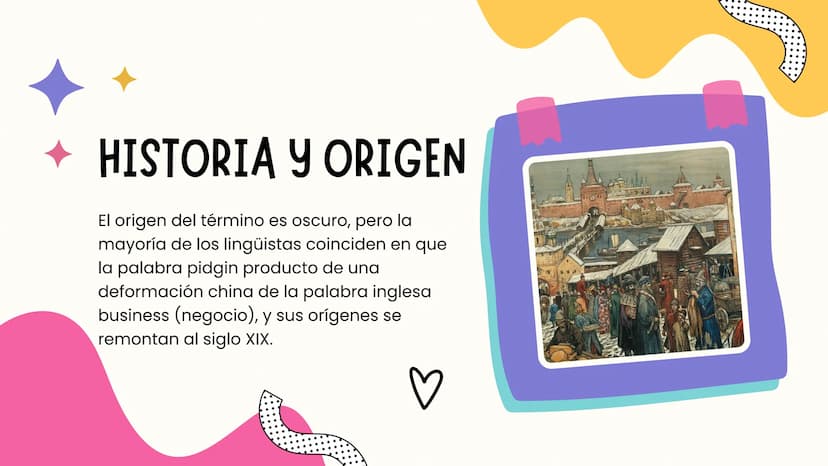 LENGUAS PIDGIN
Y PIDGINIZACIÓN S
•
Lenguas pidgin
• Definición.
• Usos y utilidad.
⚫ Características.
• Historia y origen.
Ejemplos.
ÍNDICE
