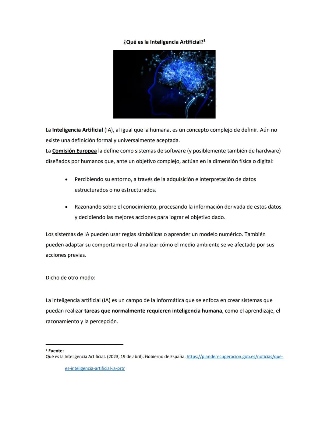 ¿Qué es la Inteligencia Artificial?¹
La Inteligencia Artificial (IA), al igual que la humana, es un concepto complejo de definir. Aún no
exi