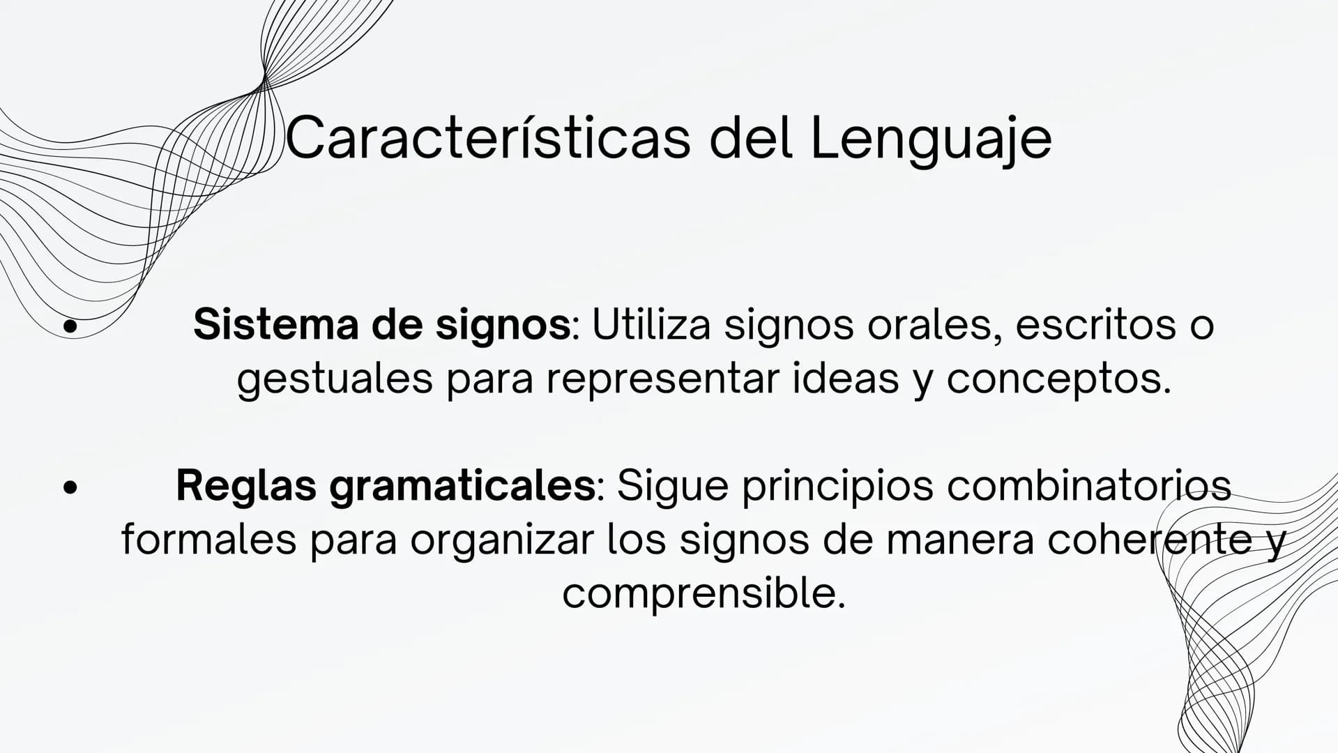 EL LENGUAJE ¿Qué es el Lenguaje?
El lenguaje es un sistema de comunicación
estructurado que puede ser tanto natural
como artificial. Incluye